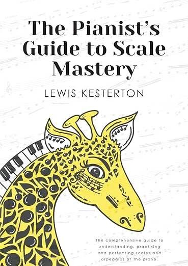 The Pianist's Guide to Scale Mastery by Lewis Kesterton